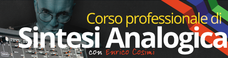 Corso di Sintesi Analogica con Enrico Cosimi